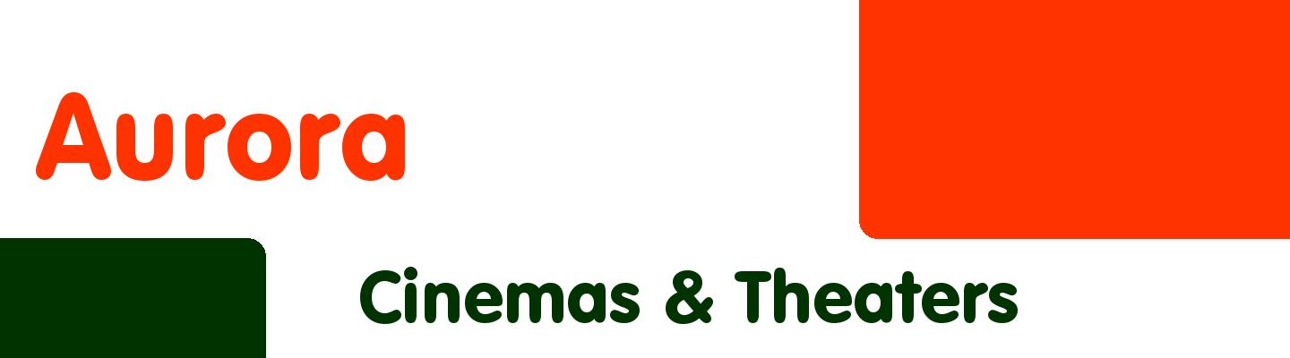 Best cinemas & theaters in Aurora - Rating & Reviews
